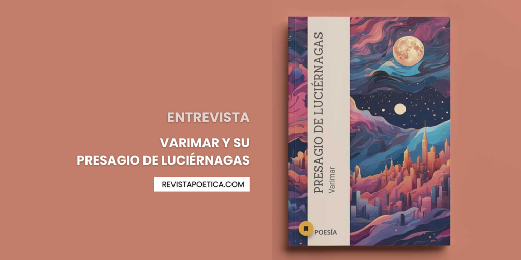 Poemario de Varimar, presagio de luciérnagas, editado por revista poética revistapoetica.com review para revistapoetica.com